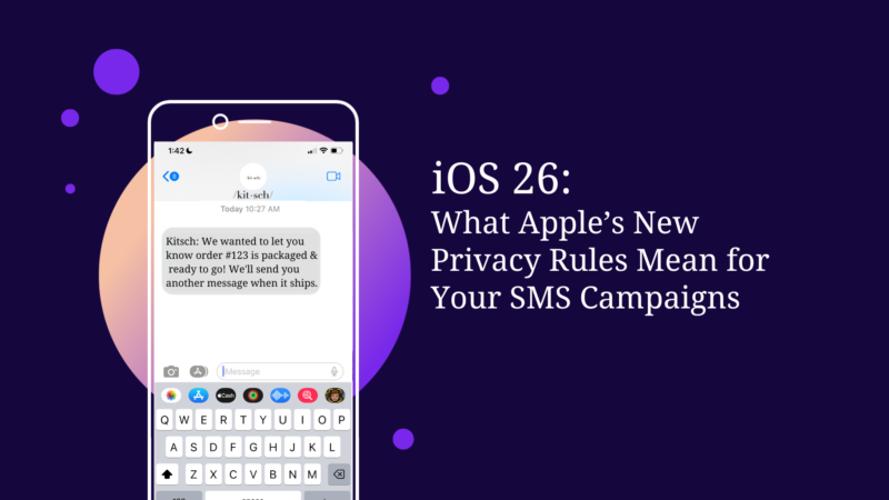 Ios 26 Texting iOS 26: What Apple's New Privacy Rules Mean for Your SMS Campaigns